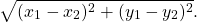 \begin{equation*}\sqrt{(x_1-x_2)^2 + (y_1-y_2)^2}.\end{equation*}