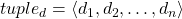 tuple_{d} = \langle d_{1}, d_{2}, \ldots, d_{n} \rangle